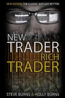 New Trader Rich Trader: 2nd Edition: Revised and Updated by Burns, Holly