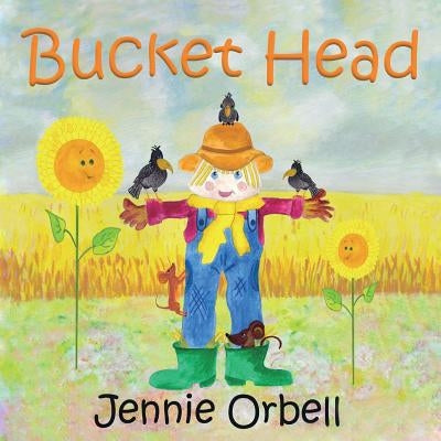 Bucket Head: The Scarecrow by Orbell, Jennie