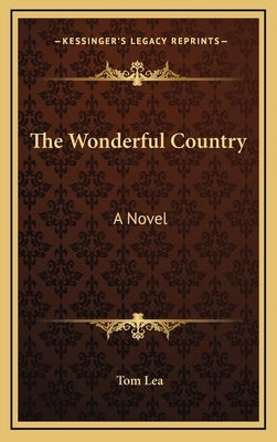 The Wonderful Country by Lea, Tom