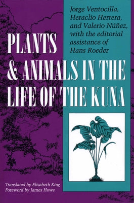 Plants and Animals in the Life of the Kuna by Ventocilla, Jorge