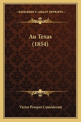 Au Texas (1854) by Considerant, Victor Prosper