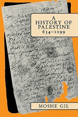 A History of Palestine, 634-1099 by Gil, Moshe