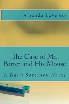 The Case of Mr. Porter and His Mouse by Loveless, Amanda