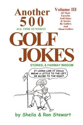 Another 500 All Time Funniest Golf Jokes, Stories & Fairway Wisdom by Stewart, Sheila