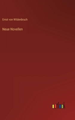 Neue Novellen by Wildenbruch, Ernst Von