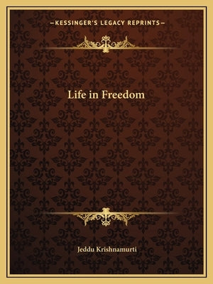 Life in Freedom by Krishnamurti, Jeddu