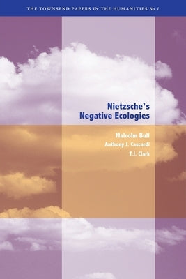 Nietzsche's Negative Ecologies by Bull, Malcolm