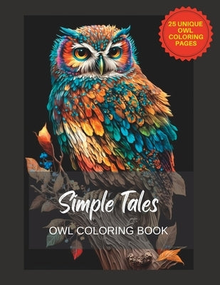 Simple Tales Owl coloring book: Stress relieving owl designs for coloring by Mallepudi, Vijay D.