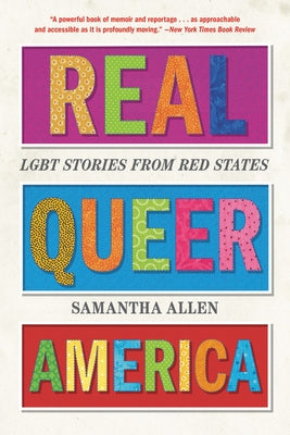 Real Queer America: Lgbt Stories from Red States by Allen, Samantha