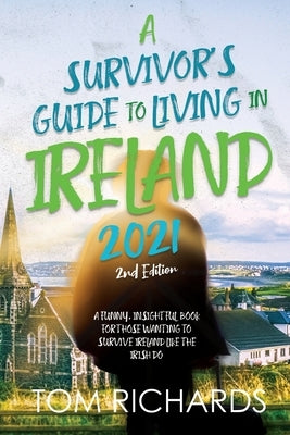 A Survivor's Guide to Living in Ireland 2021 by Richards, Tom