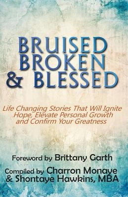 Bruised, Broken, and Blessed by Monaye, Charron