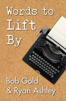 Words to Lift By by Gold, Bob