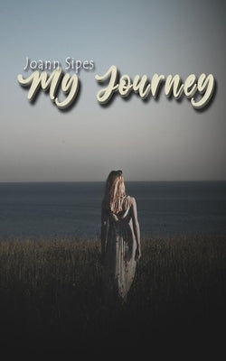 My Journey by Sipes, Joann