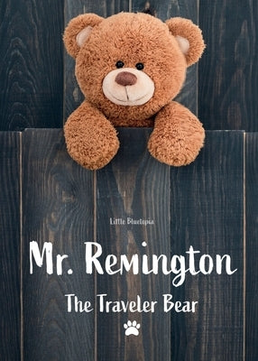 Mr. Remington: The Traveler Bear by Monster, Harry