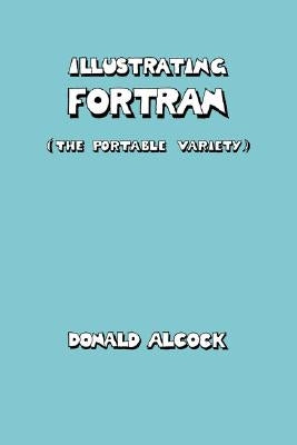 Illustrating FORTRAN by Alcock, Donald G.