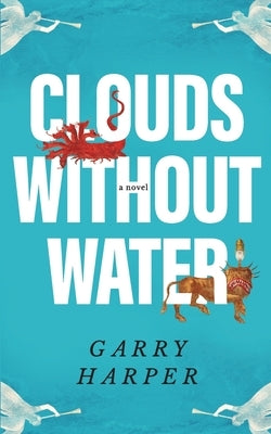 Clouds without Water by Harper, Garry