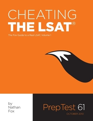 Cheating The LSAT: The Fox Test Prep Guide to a Real LSAT, Volume 1 by Fox, Nathan