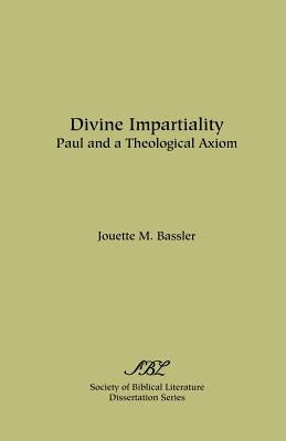 Divine Impartiality: Paul and a Theological Axiom by Bassler, Jouette M.
