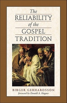 The Reliability of the Gospel Tradition by Gerhardsson, Birger