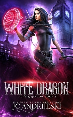 White Dragon: An Enemies to Lovers Urban Fantasy with Demons, Portals, Witches, Renegade Gods, & Other Assorted Beasties by Andrijeski, Jc