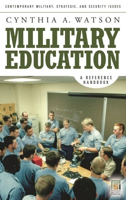 Military Education: A Reference Handbook by Watson, Cynthia