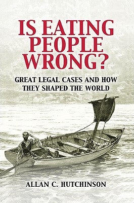 Is Eating People Wrong? by Hutchinson, Allan C.