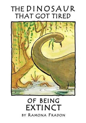 The Dinosaur that got tired of Being Extinct by Fradon, Ramona