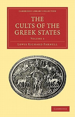 The Cults of the Greek States by Farnell, Lewis Richard