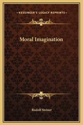 Moral Imagination by Steiner, Rudolf