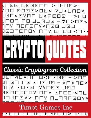 Crypto Quotes Classic Cryptogram Collection: Cryptoquote Puzzles from the World's Most Influential People by Games Inc, Timot