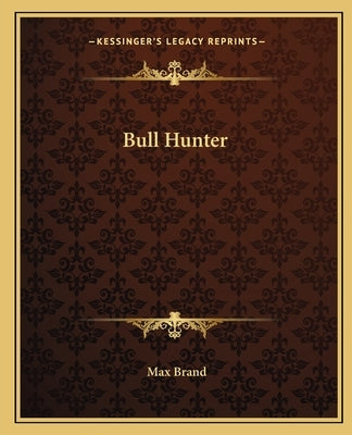 Bull Hunter by Brand, Max