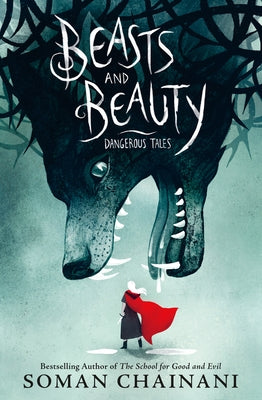 Beasts and Beauty: Dangerous Tales by Chainani, Soman