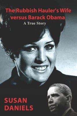 The Rubbish Hauler's Wife versus Barack Obama by Daniels, Susan