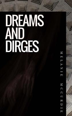 Dreams and Dirges by McCurdie, Melanie