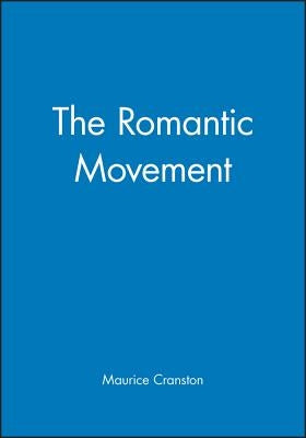 The Romantic Movement: A Social and Cultural History by Cranston, Maurice