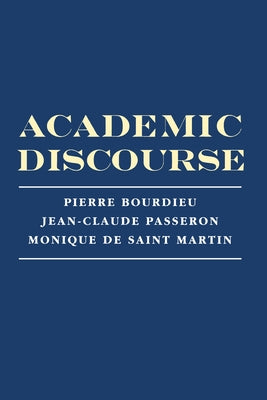 Academic Discourse: Linguistic Misunderstanding and Professorial Power by Bourdieu, Pierre