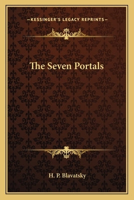 The Seven Portals by Blavatsky, Helena Petrovna