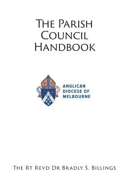 Parish Council Handbook: For Old and New Members by Billings, Rt Revd Dr Bradly