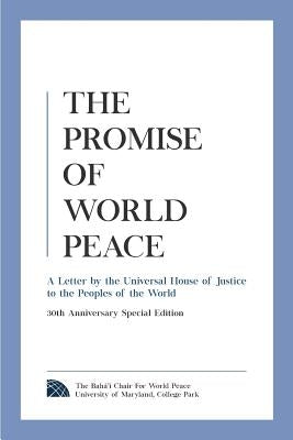 The Promise of World Peace: A Letter by the Universal House of Justice to the Peoples of the World by The Baha'i Chair for World Peace