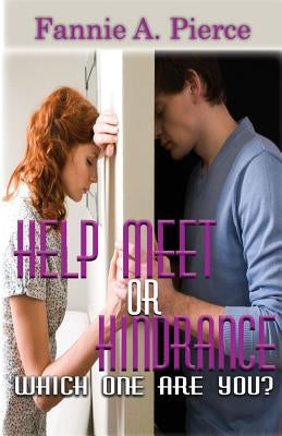 Help Meet or Hindrance: Which One Are You? by Pierce, Fannie A.