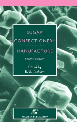 Sugar Confectionery Manufacture by Jackson, E. B.