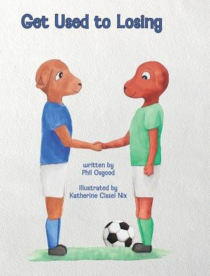Get Used to Losing Hard Cover by Osgood, Phil