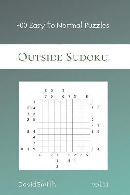 Outside Sudoku - 400 Easy to Normal Puzzles vol.11 by Smith, David