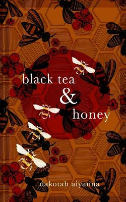 Black Tea + Honey by Aiyanna, Dakotah