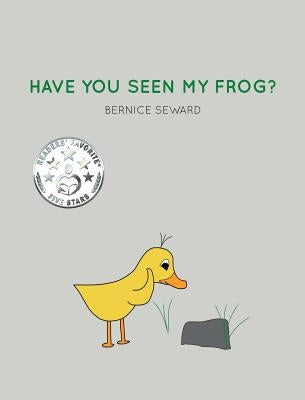 Have You Seen My Frog? by Seward, Bernice