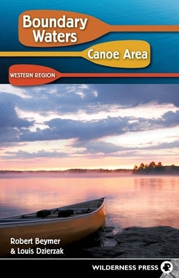 Boundary Waters Canoe Area: Western Region by Beymer, Robert