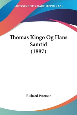 Thomas Kingo Og Hans Samtid (1887) by Peterson, Richard