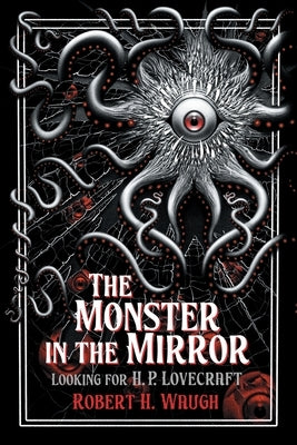 The Monster in the Mirror: Looking for H. P. Lovecraft by Waugh, Robert H.