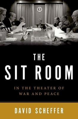 The Sit Room: In the Theater of War and Peace by Scheffer, David