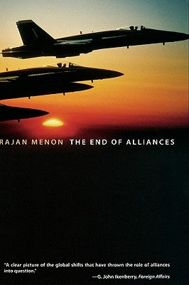 The End of Alliances by Menon, Rajan